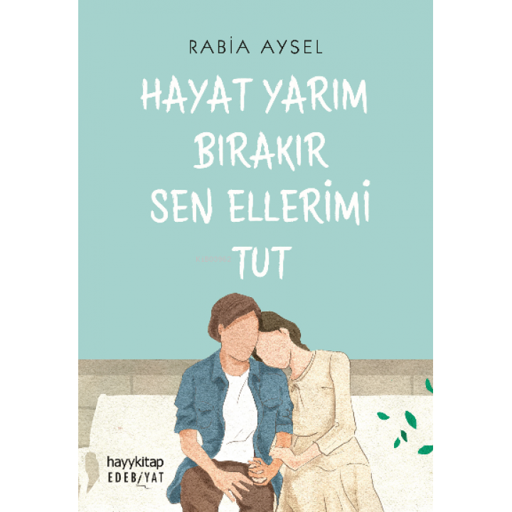 Hayat Yarım Bırakır Sen Ellerimi Tut