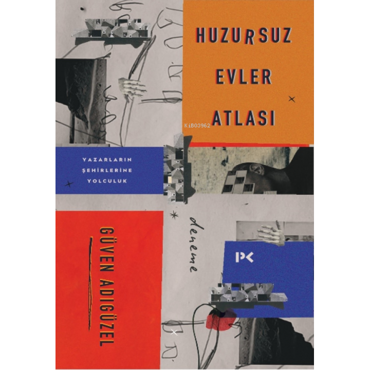 Huzursuz Evler Atlası: Yazarların Şehirlerine Yolculuk
