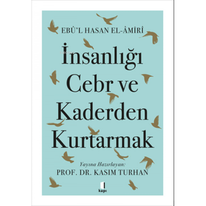 İnsanlığı Cebr ve Kaderden Kurtarmak