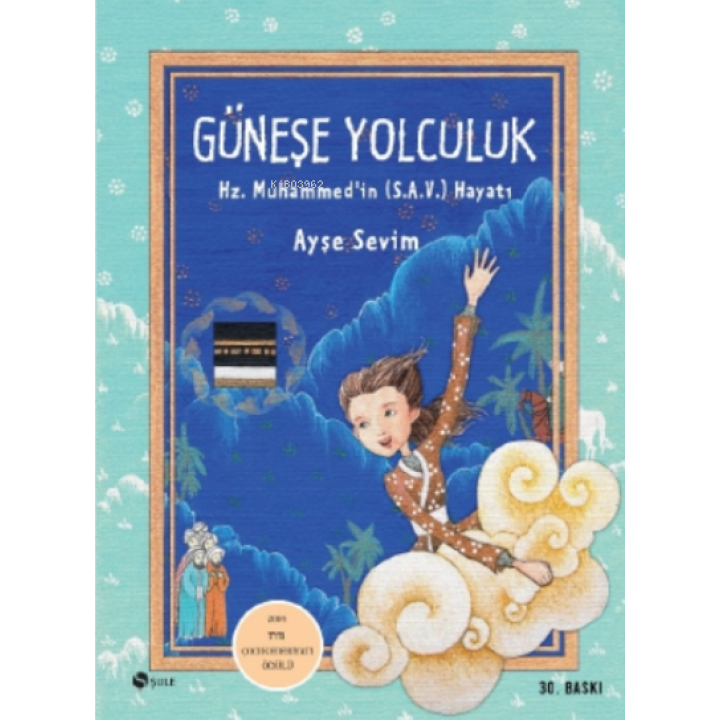 Güneşe Yolculuk; Hz. Muhammed (S.A.V)'in Hayatı