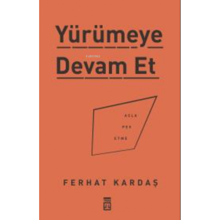 Yürümeye Devam Et - Asla Pes Etme