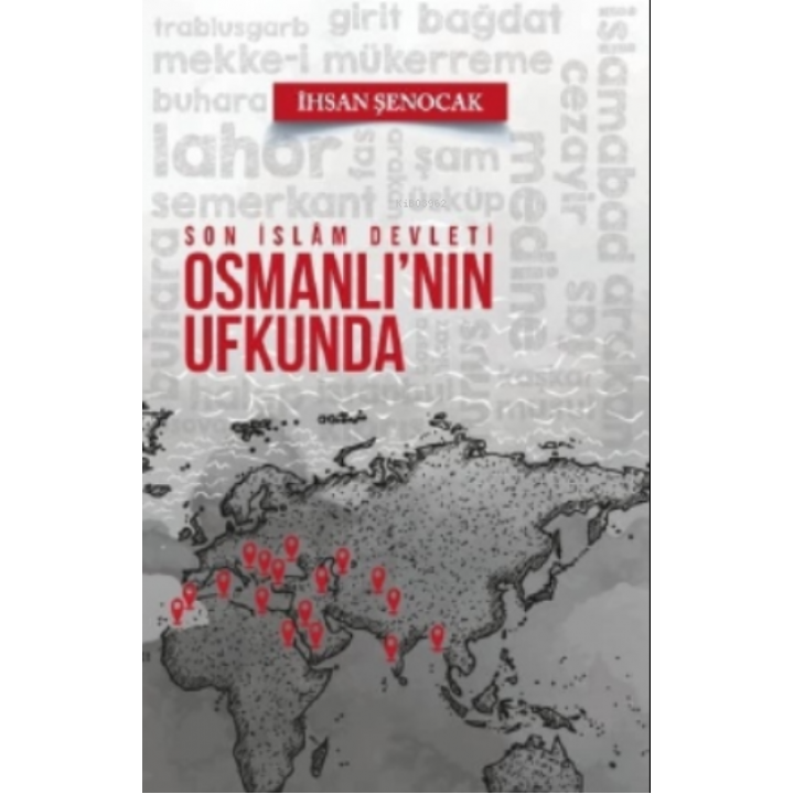 Son İslam Devleti Osmanlı'nın Ufkunda