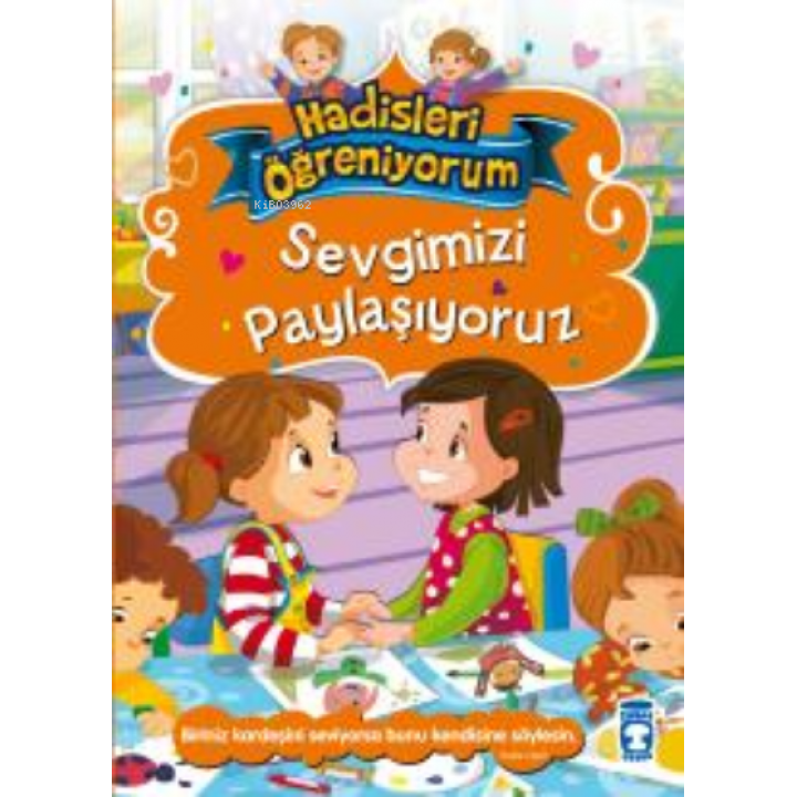 Sevgimizi Paylaşıyoruz - Hadisleri Öğreniyorum