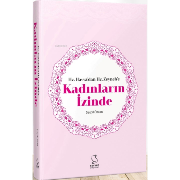 Hz. Havvadan Hz. Zeynebe Kadınların İzinde