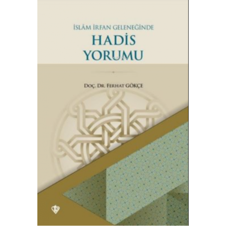 İslam İrfan Geleneğinde Hadis Yorumu