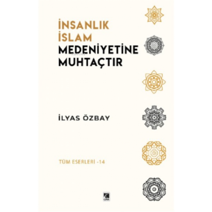 İnsanlık İslâm Medeniyetine Muhtaçtır