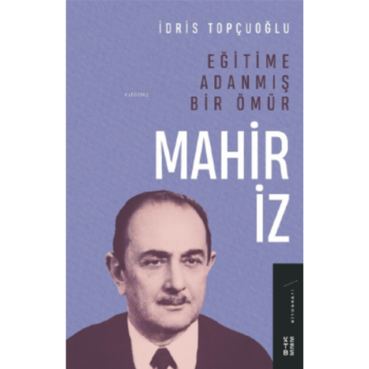 Eğitime Adanmış Bir Ömür: Mahir İz