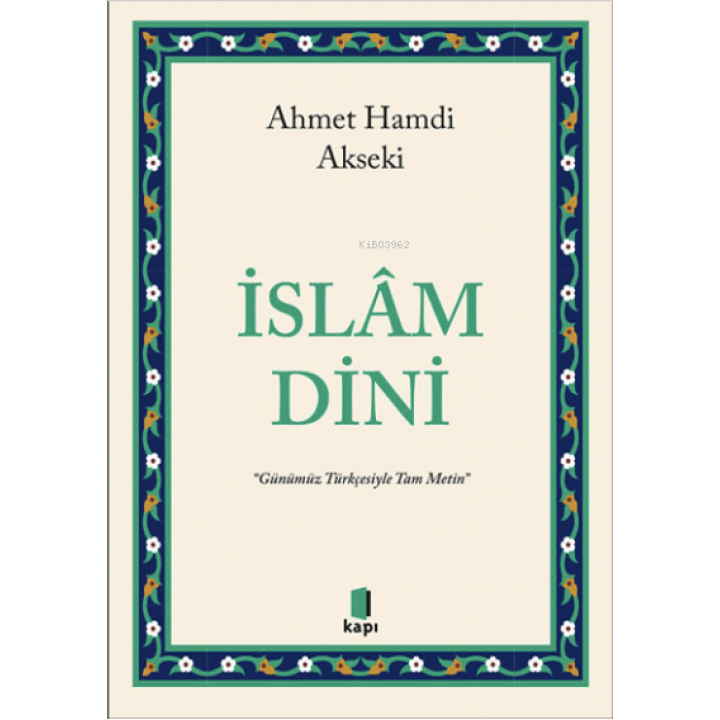 İslâm Dini ;“Günümüz Türkçesiyle Tam Metin”