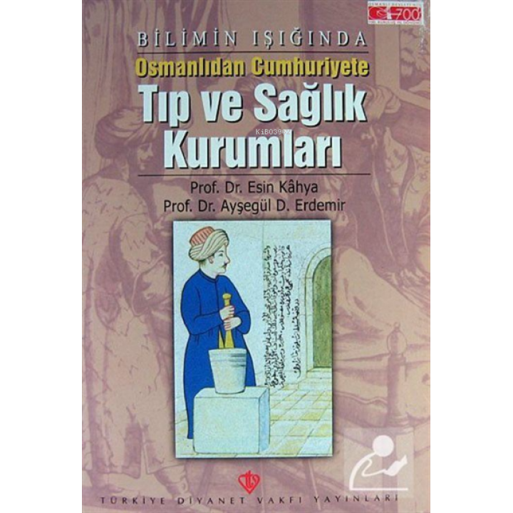 Bilimin Işığında Osmanlıdan Cumhuriyete Tıp ve Sağlık Kurumları