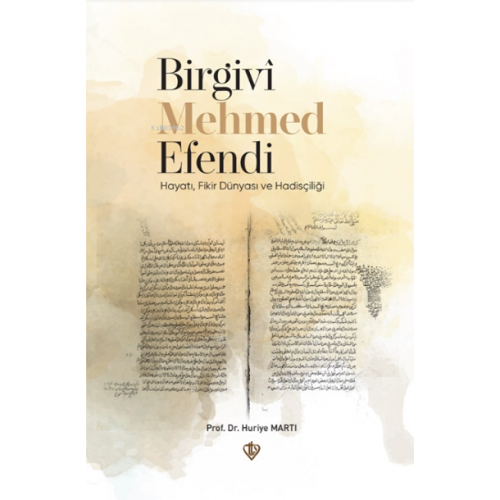Birgivi Mehmed Efendi Hayatı Fikir Dünyası ve Hadisçiliği