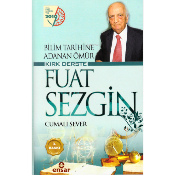 Bilim Tarihine Adanan Ömür Kırk Derste Fuat Sezgin