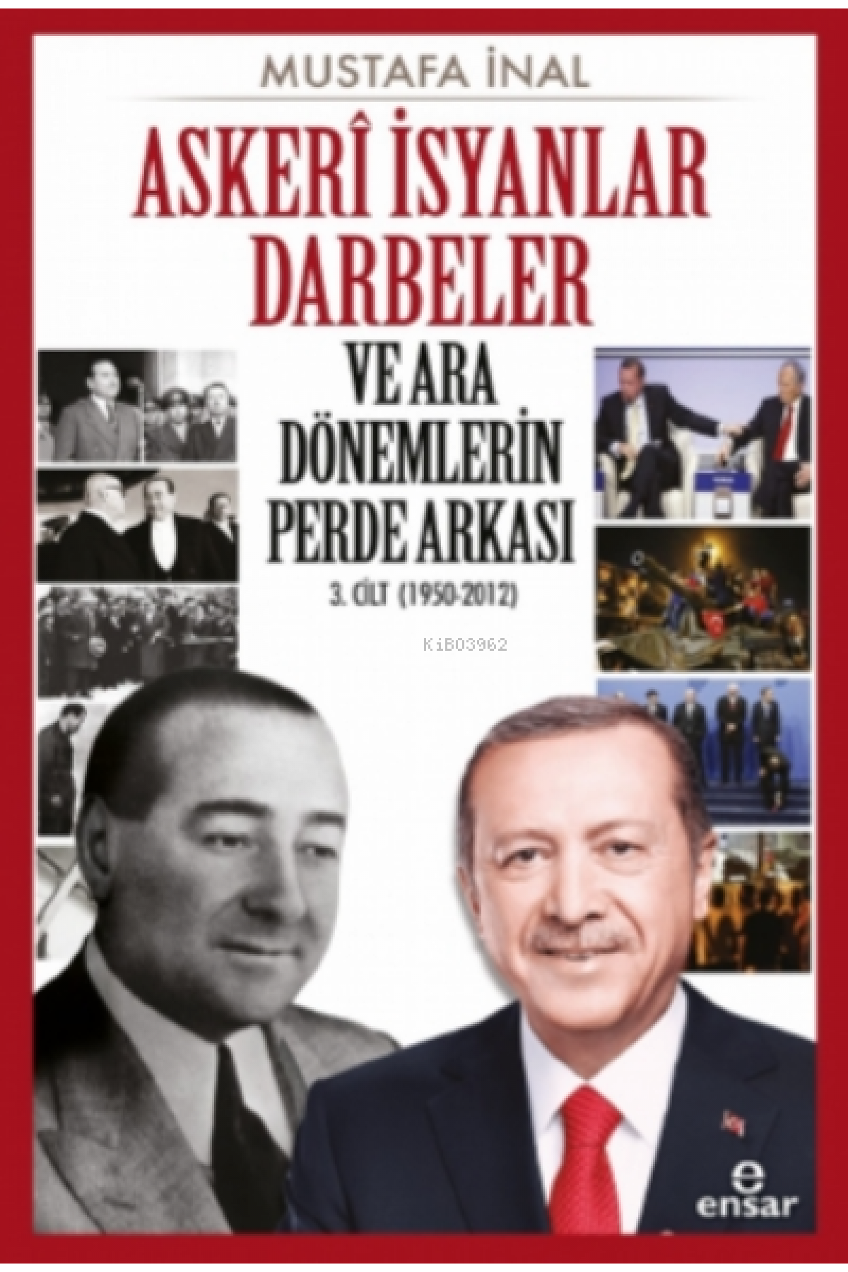 Askeri İsyanlar Darbeler ve Ara Dönemlerin Perde Arkası 3 Cilt (1950-2012)