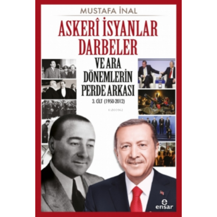 Askeri İsyanlar Darbeler ve Ara Dönemlerin Perde Arkası 3 Cilt (1950-2012)