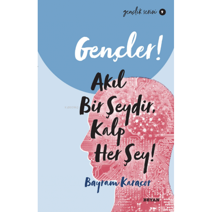 Gençlik Serisi 9  Gençler, Akıl Bir Şeydir, Kalp Her Şey!