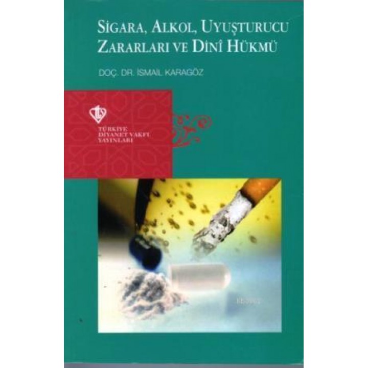 Sigara, Alkol, Uyuşturuu Zararları ve Dini Hükmü