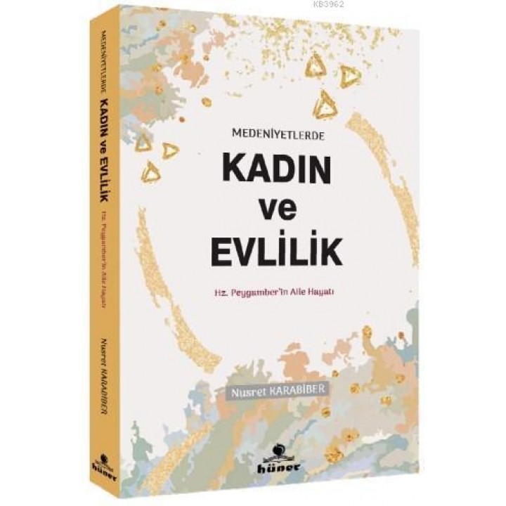 Medeniyetlerde Kadın ve Evlilik; Hz. Peygamberin Aile Hayatı