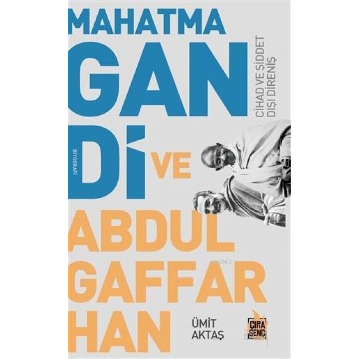 Mahatma Gandi ve Abdulgaffar Han Cihad ve Şiddet Dışı Direniş