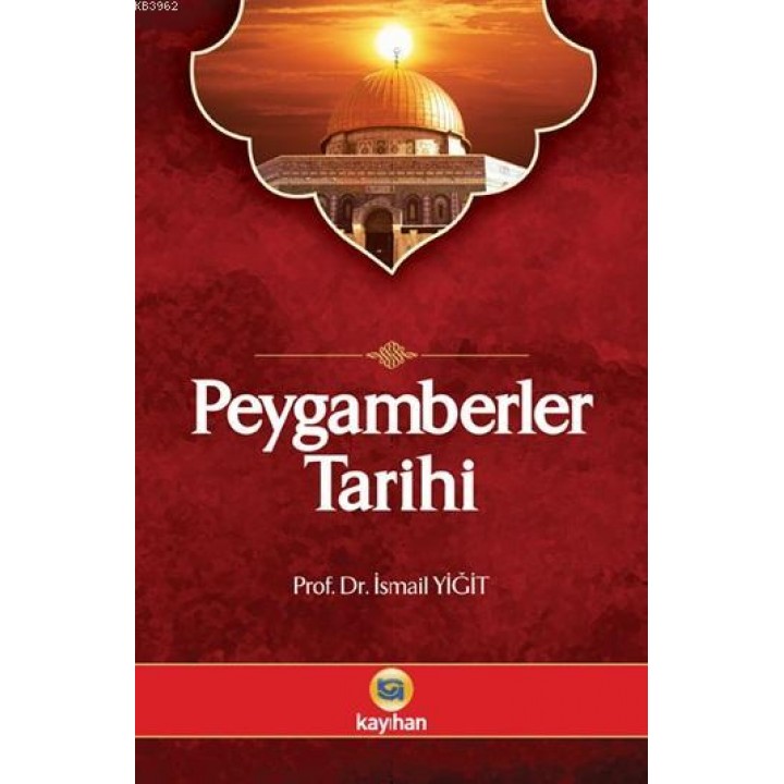 Peygamberler Tarihi; Kur'ân-ı Kerim ve Hadis Kaynaklarına Göre