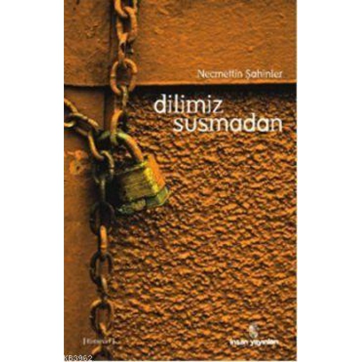 Dilimiz Susmadan