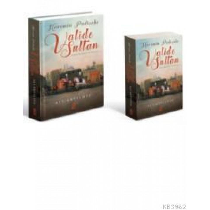 Haremin Padişahı Valide Sultan (Ciltli)