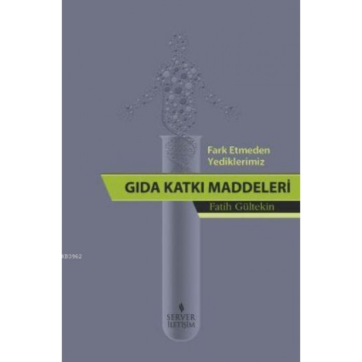 Fark Etmeden Yediklerimiz: Gıda Katkı Maddeleri