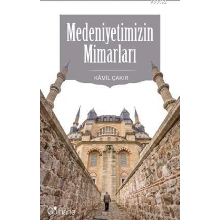 Medeniyetimizin Mimarları