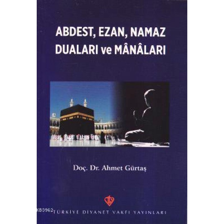 Abdest, Ezan, Namaz Duaları ve Manaları
