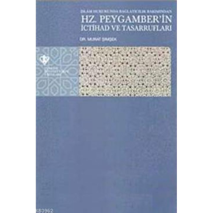 İslam Hukukunda Bağlayıcılık Bakımından Hz. Peygamber'in İctihad ve Tasarrufları