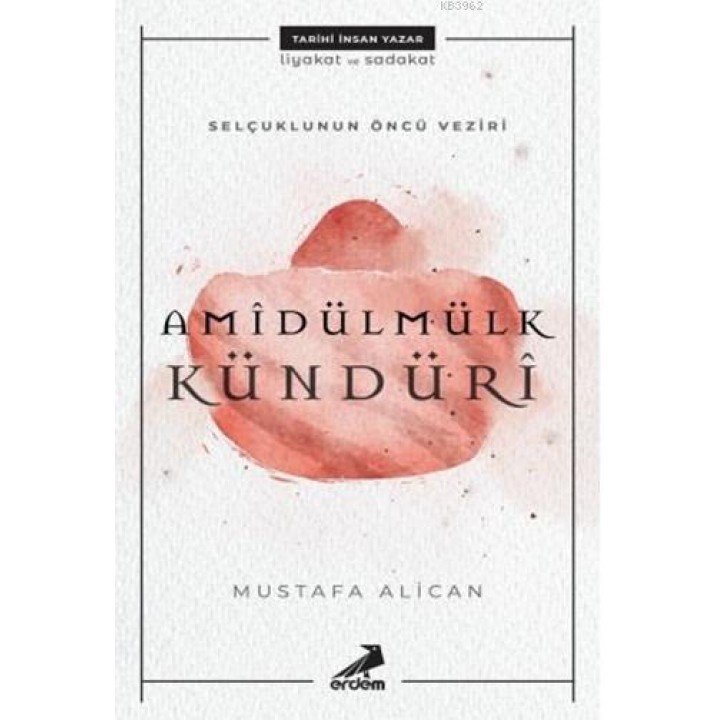 Selçuklunun Öncü Veziri Amidülmülk Kündüri