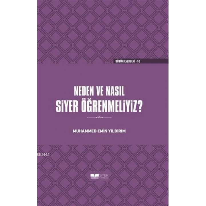 Neden ve Nasıl Siyer Öğrenmeliyiz (Ciltli)