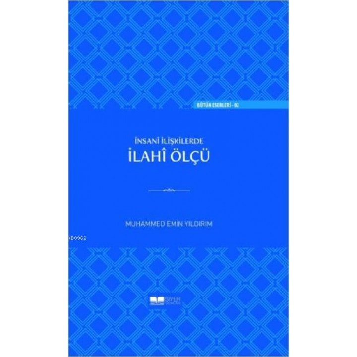 İnsanî İlişkilerde İlahî Ölçü (Ciltli)