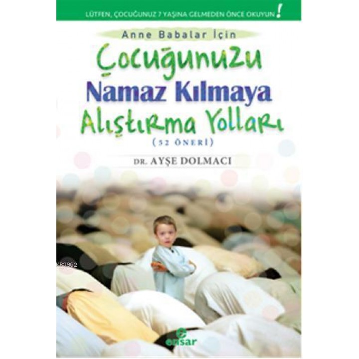 Çocuğunuzu Namaz Kılmaya Alıştırma Yolları (52 Öneri)