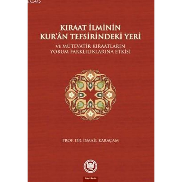 Kıraat İlminin Kuran Tefsirindeki Yeri ve Mütevatir Kıraatların Yorum Farklılıklarına Etkisi