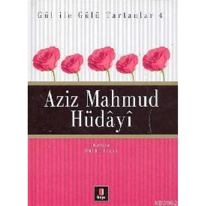 Gül İle Gülü Tartanlar 4 - Aziz Mahmud Hüdâyî