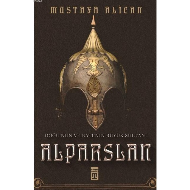 Doğunun ve Batının Büyük Sultanı: Alparslan
