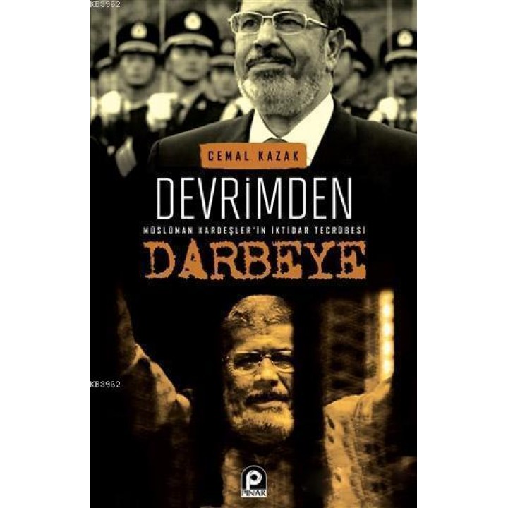 Devrimden Darbeye; Müslüman Kardeşler'in İktidar Tecrübesi