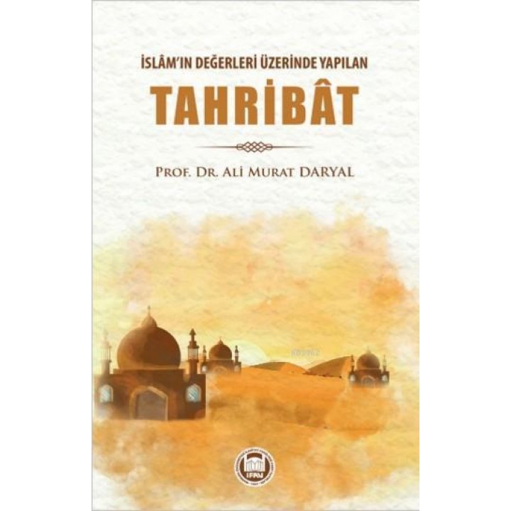 İslâm'ın Değerleri Üzerinde Yapılan Tahribât