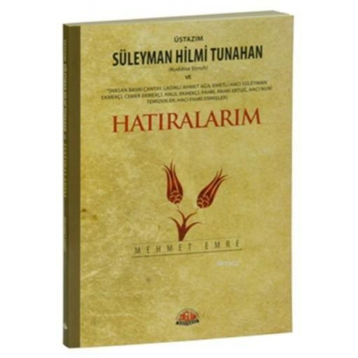 Üstazım Süleyman Hilmi Tunahan ve Hatıralarım