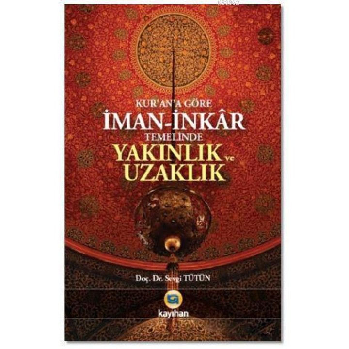 Kur'an'a Göre İman - İnkar Temelinde Yakınlık ve Uzaklık