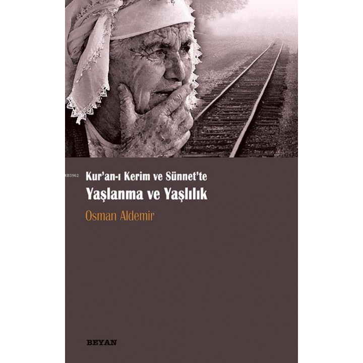 Kur'an-ı Kerim ve Sünnette Yaşlanma ve Yaşlılık