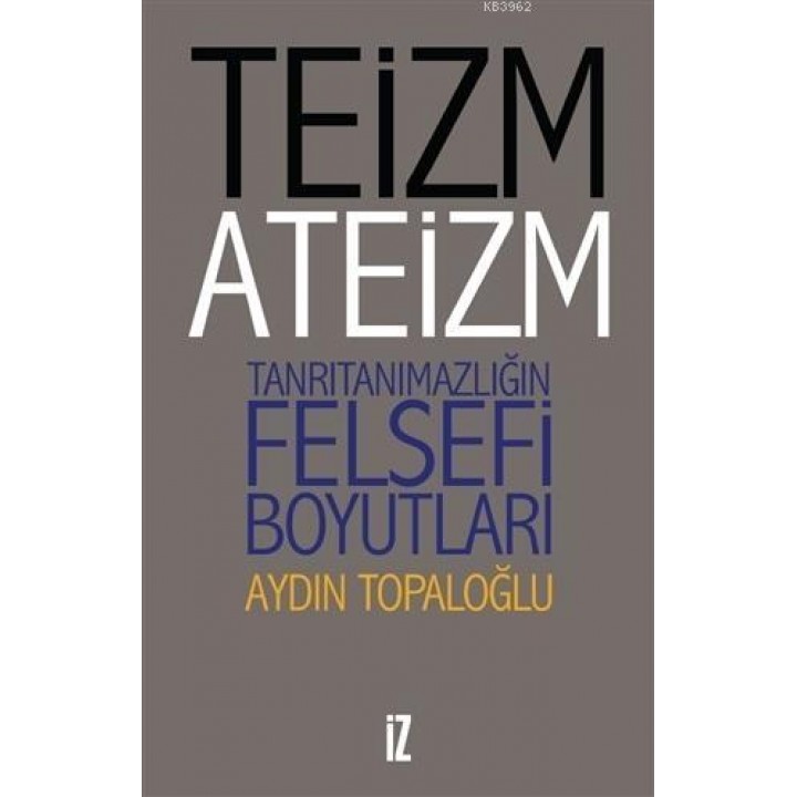 Teizm ve Ateizm Tanrıtanımazlığın Felsefi Boyutları