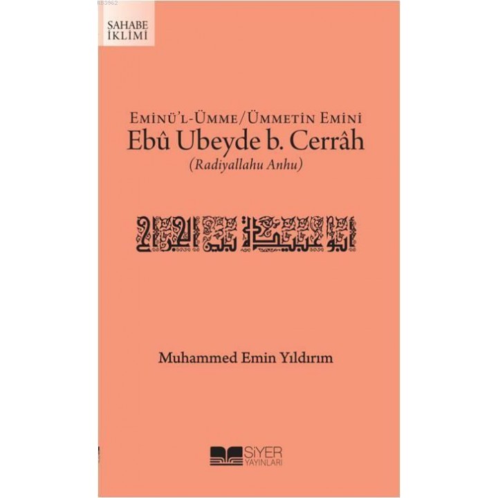 Eminü'l Ümme Ümmetin Emini Ebû Ubeyde b. Cerrah (Radıyallahu Anhu)