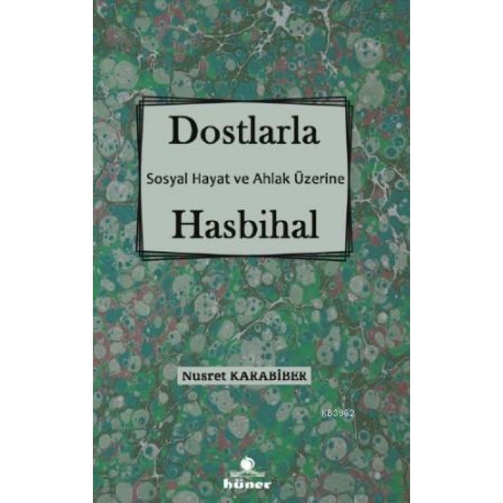 Dostlarla Hasbihal; Sosyal Hayat Ve Ahlak Üzerine