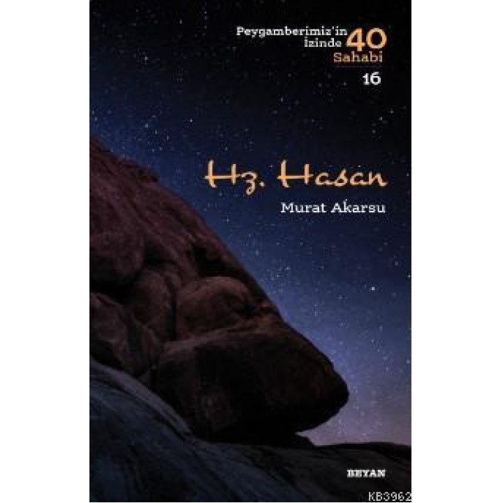 Hz. Hasan Peygamberimizin İzinde 40 Sahabi/16)