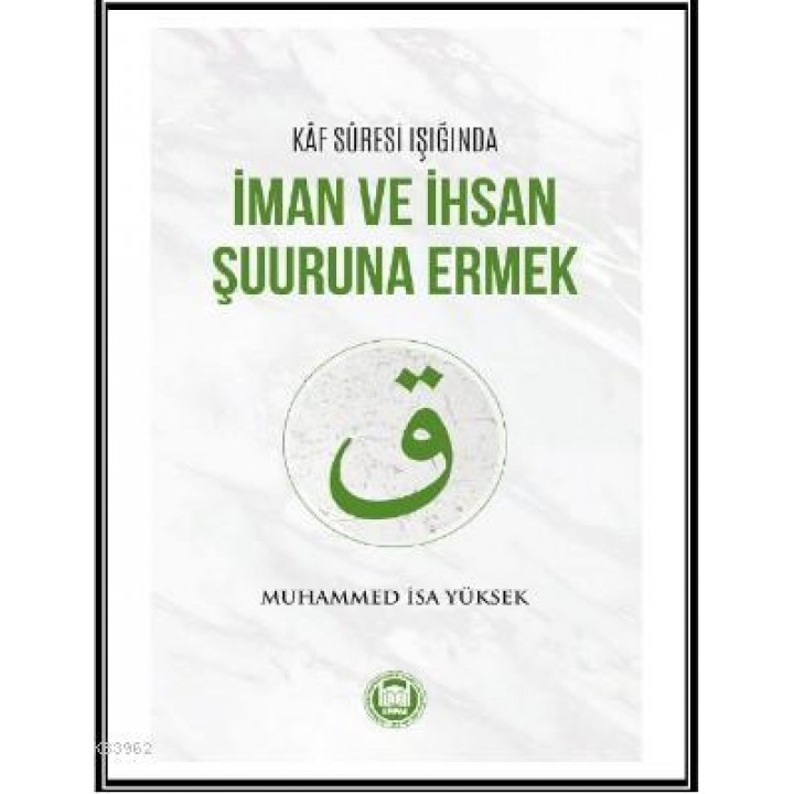 Kaf Suresi Işığında İman ve İhsan Şuuruna Ermek
