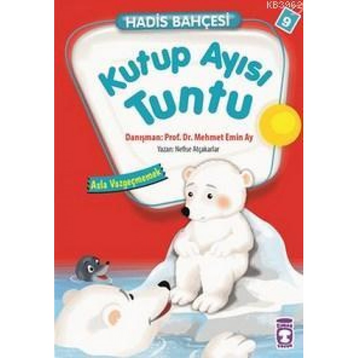 Hadis Bahçesi 9 - Kutup Ayısı Tuntu Asla Vazgeçmemek