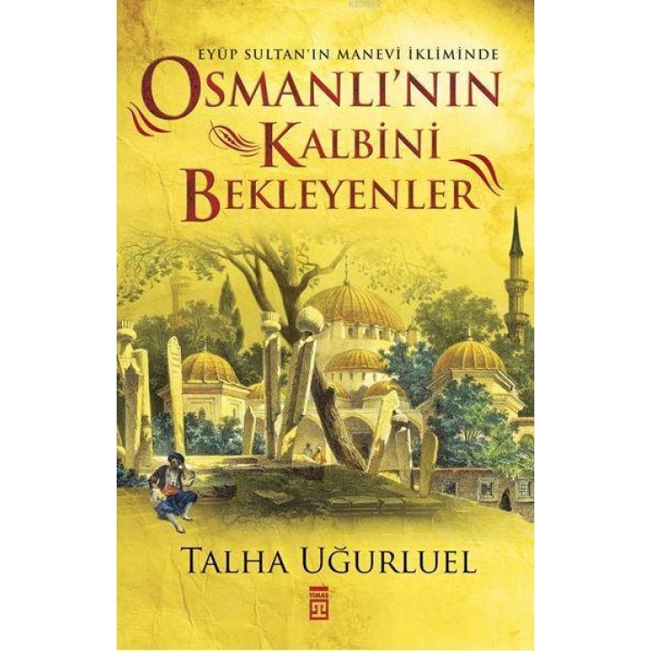 Osmanlı'nın Kalbini Bekleyenler