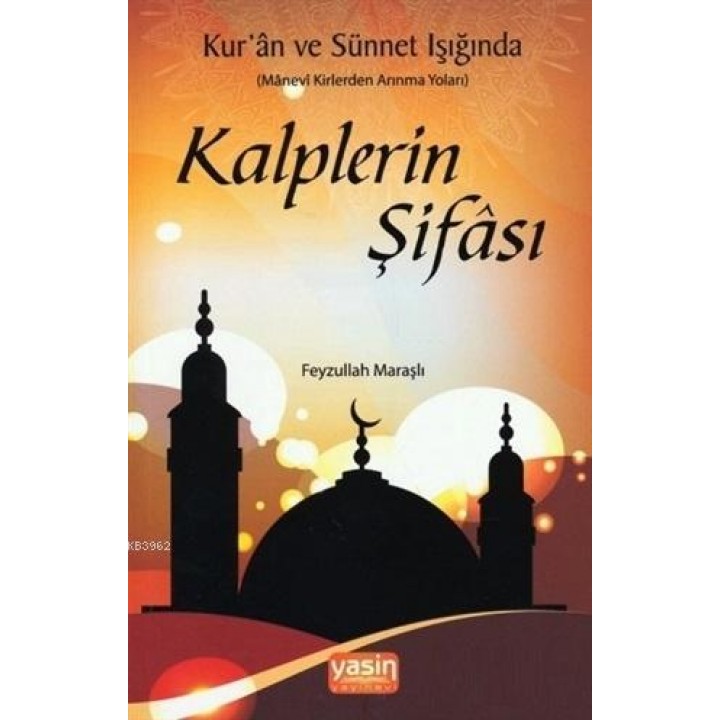 Kuran ve Sünnet Işığında Kalplerin Şifası
