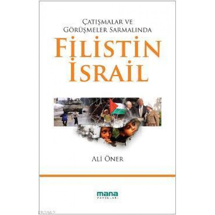 Çatışmalar ve Görüşmeler Sarmalında Filistin - İsrail