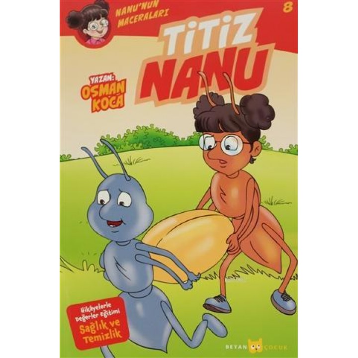 Titiz Nanu - Nanu'nun Maceraları 8; Hikayelerle Değerler Eğitimi Sağlık Ve Temizlik